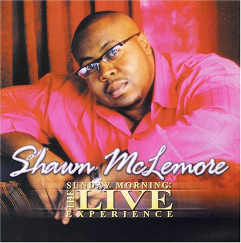 Sunday Morning: Live Experience -- Shawn McLemore, CD