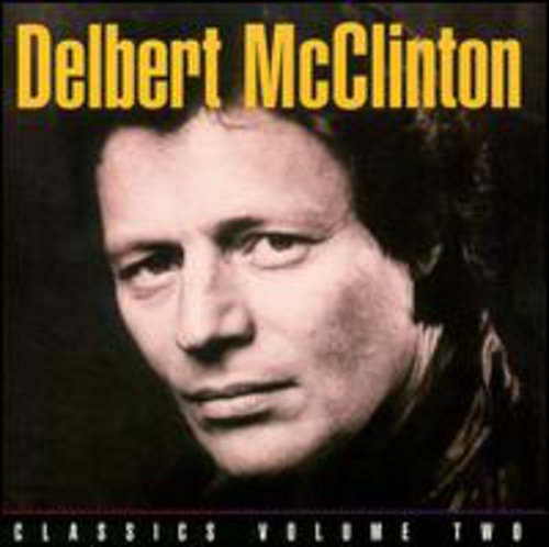 Classics 2: Plain From The Heart -- Delbert McClinton, CD