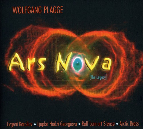 Ars Nova: The Legacy -- Plagge / Koroliov / Georgieva / Stenso, CD