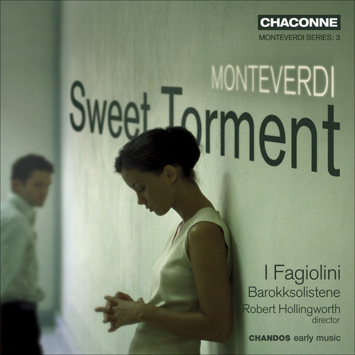 Sweet Torment -- Monteverdi / I Fagiolini / Hollingworth, CD