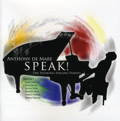 Speak: The Speaking-Singing Pianist -- Anthony De Mare, CD