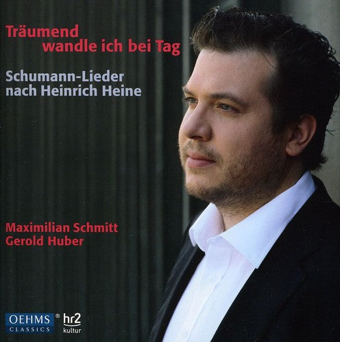 I Stroll In The Daytime While Dreaming -- Schumann,R. / Schumann,C. / Schmitt / Huber, CD