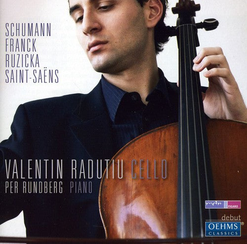 Cello Works BY Schumann Franck Ruzicka Saint-Saens -- Radutiu / Rundberg / Schumann / Franck / Ruzicka, CD