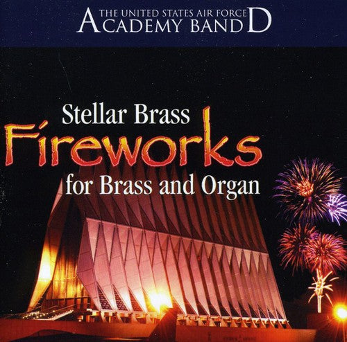 Fireworks For Brass & Organ -- Us Air Force Academy Band Stellar Brass & Organ, CD