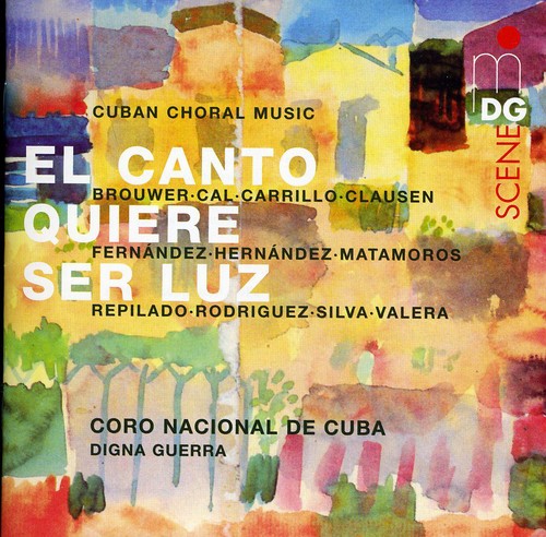 Canto Quiere Ser Luz / Cuban Choral Music -- Coro Nacional De Cuba / Chamber Choir Entrevoces, CD
