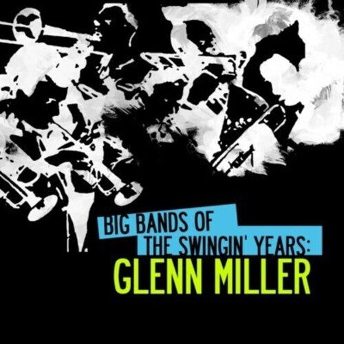 Big Bands Swingin Years: Glenn Miller -- Glenn Miller, CD