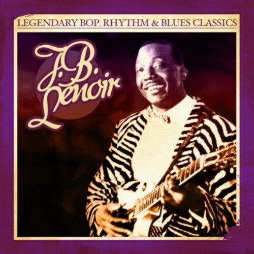 Legendary Bop Rhythm & Blues Classics -- J.B. Lenoir, CD