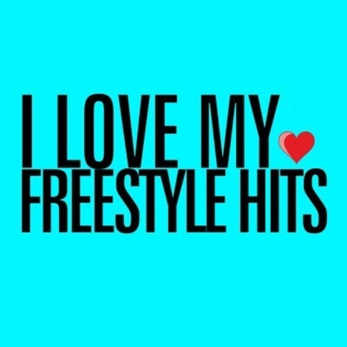 I Love MY Freestyle Hits -- I Love MY Freestyle Hits / Various, CD