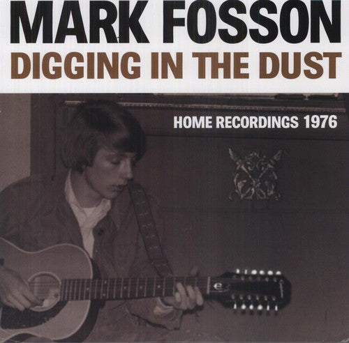 Digging In The Dust: Home Recordings 1976 -- Mark Fosson, LP