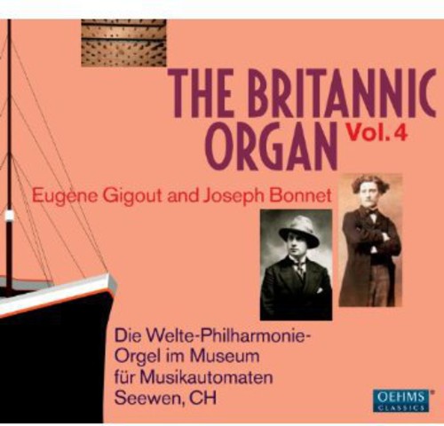 Britannic Organ -- Gigout / Bonnet / Welte-Philharmonic-Organ, CD