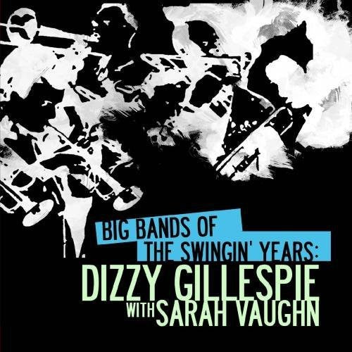 Big Bands Swingin Years: Dizzy Gillespie -- Dizzy Gillespie, CD