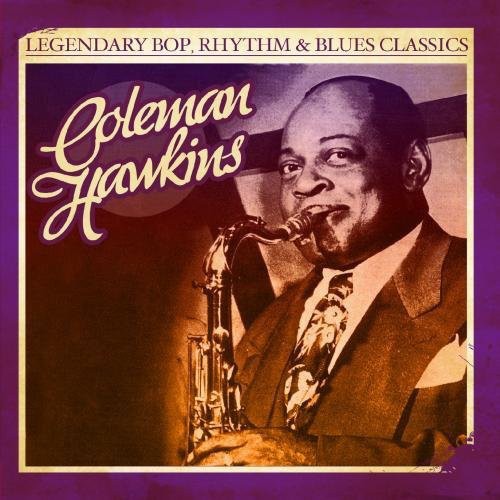 Legendary Bop Rhythm & Blues Classics -- Coleman Hawkins, CD
