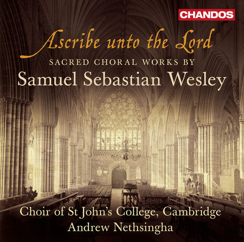 Ascribe Unto The Lord - Sacred Choral Works -- Wesley / Choir Of ST. John's College Cambridge, CD