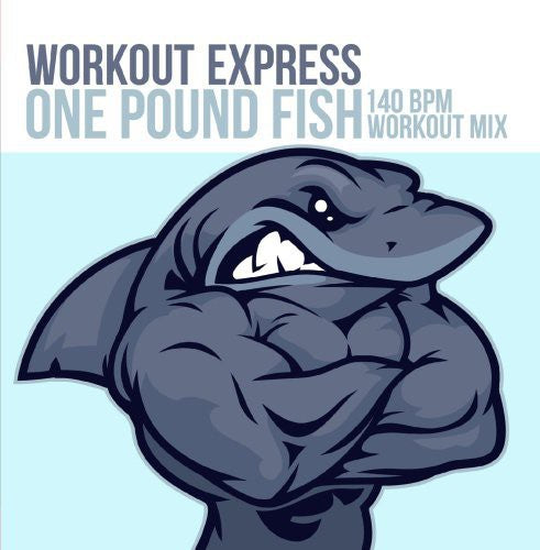 One Pound Fish (140 BPM Workout Mix) -- Workout Express, CD