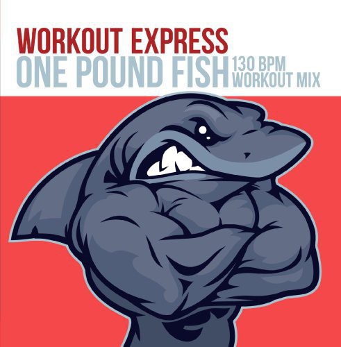 One Pound Fish (130 BPM Workout Mix) -- Workout Express, CD