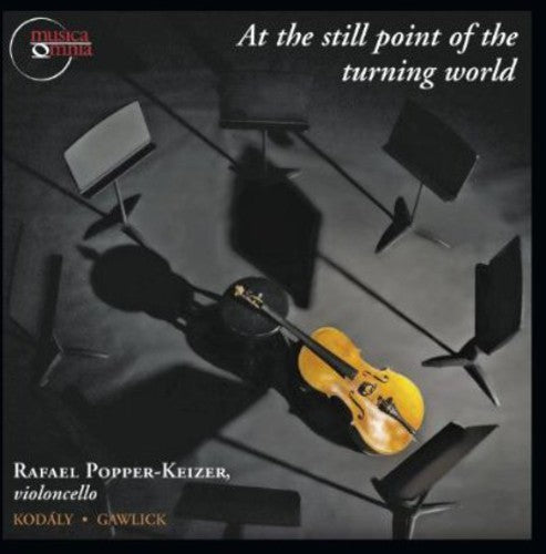 At The Still Point Of The Turning World -- Popper-Keizer / Kodaly / Gawlick, CD