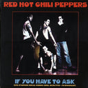 Red Hot Chili Peppers - If You Have To Ask: Live At Estadio Obras, Buenos Aires, 26/01/1993 FM Broadcast (ltd. 500 copies made) - Vinyl LP, LP