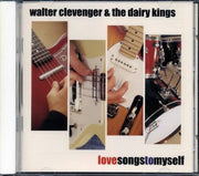 Walter Clevenger & The Dairy Kings - Love Songs To Myself - CD