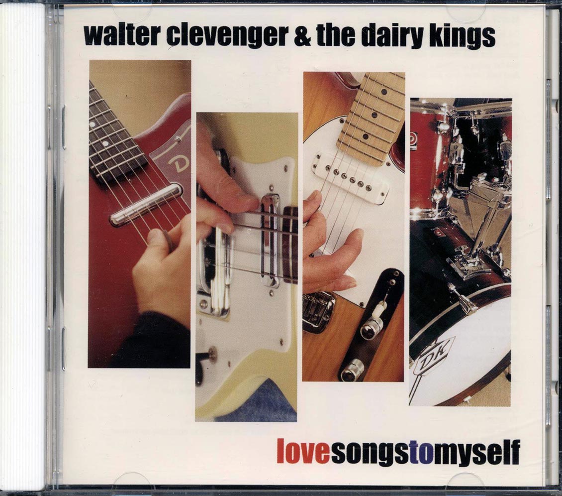 Walter Clevenger & The Dairy Kings - Love Songs To Myself - CD
