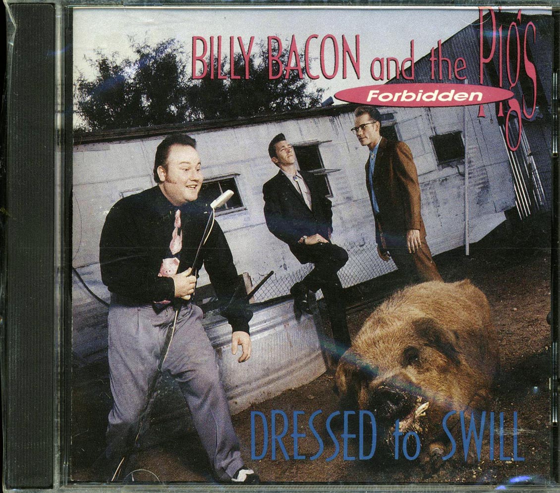 Billy Bacon & The Forbidden Pigs - Dressed To Swill (marked/ltd stock) - CD