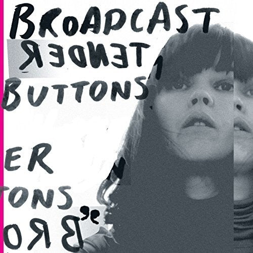 Tender Buttons, Broadcast, LP