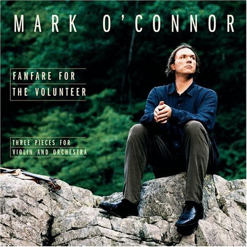Fanfare For The Volunteer: Three Pieces For Violin -- O'Connor,Mark / Mercurio / Lpo, CD