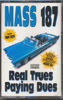 Mass 187 - Real Trues Paying Dues - TAPE, TAPE