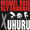 Michael Rose, Sly & Robbie - X Uhuru - Vinyl LP, LP