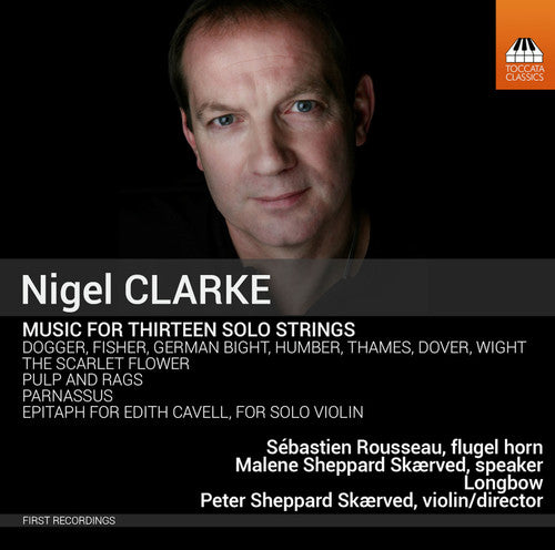 Music For Thirteen Solo Strings -- Clarke / Longbow / Rousseau / Skaerved, CD