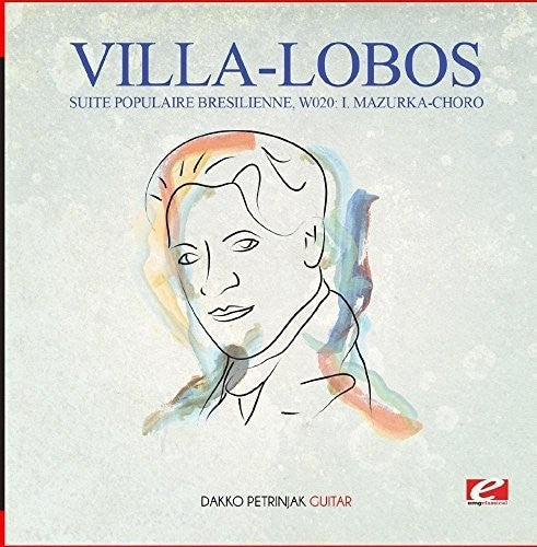 Suite Populaire Bresilienne W020: I. Mazurka-Choro -- Villa-Lobos, CD