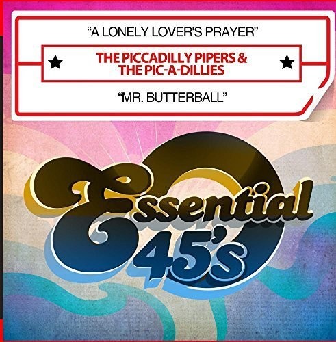 Lonely Lover's Prayer / MR. Butterball -- Piccadilly Pipers & The Pic-A-Dillies, CD