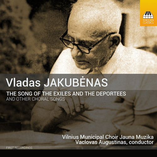 Song Of The Exiles & The Deportees -- Jakubenas / Vilnius Municipal Choir Jauna Muzika, CD