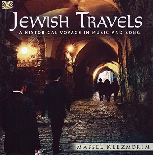 Jewish Travels: Historical Voyage In Music & Song -- Massel Klezmorim, CD