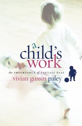 Used - Very Good | A Child's Work: The Importance of Fantasy Play -- Vivian Gussin Paley, Hardcover