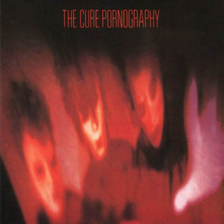 Pornography, Cure, LP