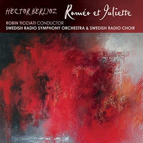 Berlioz: Romeo Et Juliette -- Berlioz / Ticciati /Swedish Radio Symphony, CD