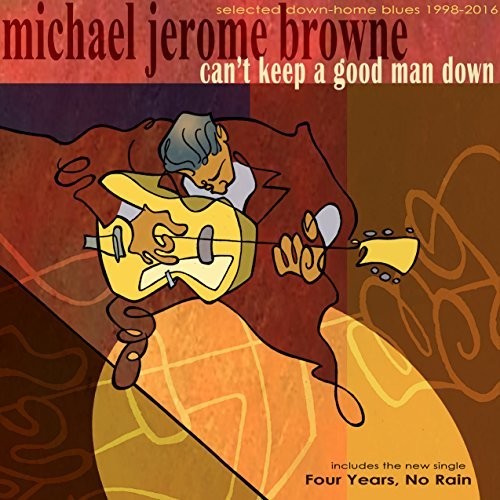 Can't Keep A Good Man Down -- Michael Jerome Browne, CD