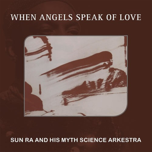 When Angels Speak Of Love -- Sun Ra & His MYTH Science Arkestra, CD