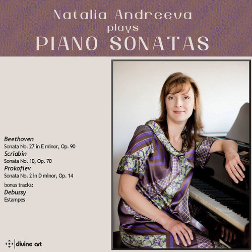 Natalia Andreeva Plays Piano Sonatas -- Beethoven / Debussy / Prokofiev / Andreeva, CD