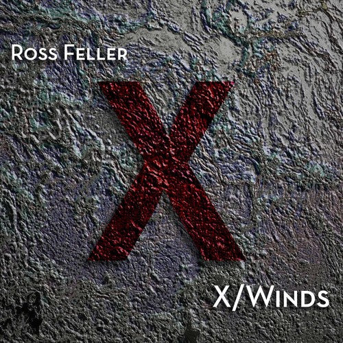 Ross Feller: X/Winds -- Feller / Weiss / Tendler / Evans, CD