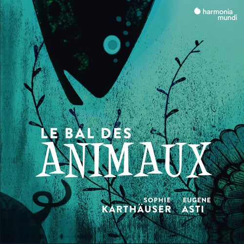 Le Bal Des Animaux - Melodies On The Theme Of -- Sophie Karthauser, CD