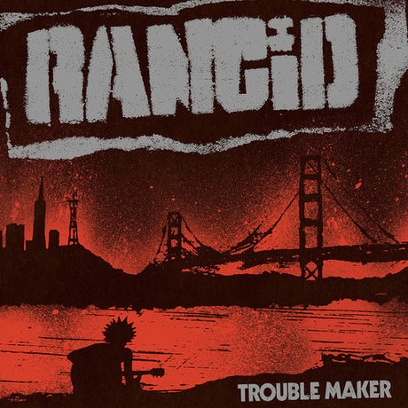 Trouble Maker, Rancid, LP