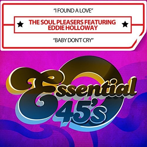 I Found A Love / Baby Don't CRY (Digital 45) -- Soul Pleasers Featuring Eddie Holloway, CD