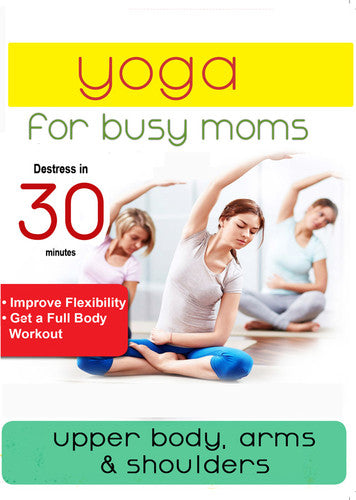 Yoga For Busy Moms: Upper Body Arms & Shoulders -- DVD
