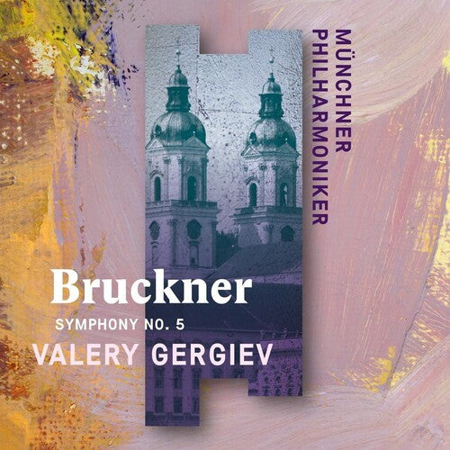 Bruckner: SYM No. 5 (Recorded Live At ST. Florian) -- Gergiev Munchner Philharmoniker / Valery, CD