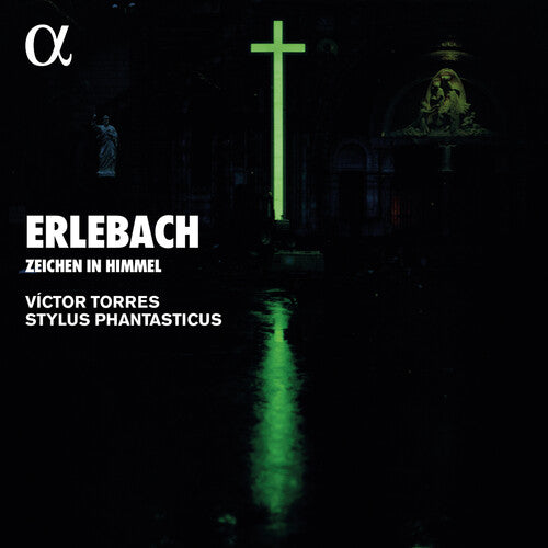 Zeichen Im Himmel -- Erlebach / Torres / Stylus Phantasticus, CD