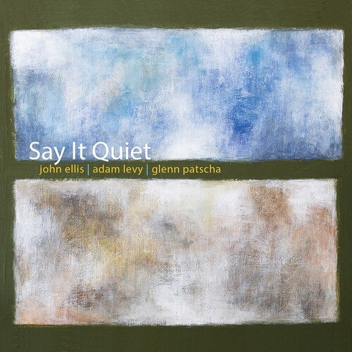 Say It Quiet -- Ellis,John / Levy,Adam / Patscha,Glenn, CD