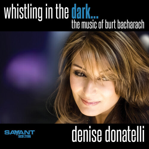 Whistling In The Dark The Music Of Burt Bacharach -- Denise Donatelli, CD