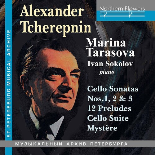 Alexander Tcherepnin: Cello Music 3 Sonatas 12 -- Tarasova,Marina / Sokolov,Igor, CD