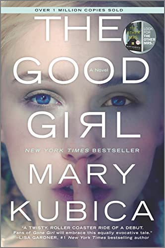 The Good Girl: A Thrilling Suspense Novel from the Author of Local Woman Missing -- Mary Kubica, Paperback